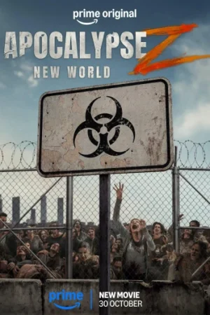 Download Apocalypse Z: New World (2026) PrimeVideo: Dual-Audio {Hindi-English} WEB-DL 480p [320MB] | 720p [1.2GB] | 1080p [2.6GB] & 2160p 4K